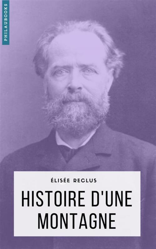 Cover of the book Histoire d’une montagne by Élisée Reclus, Philaubooks