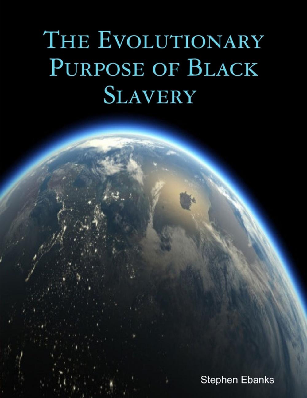 Big bigCover of The Evolutionary Purpose of Black Slavery