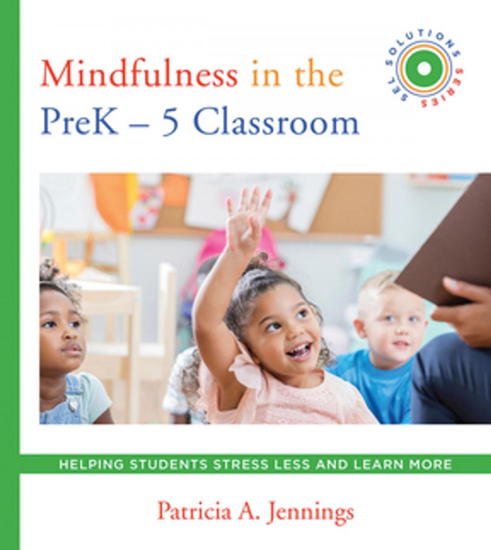 Big bigCover of Mindfulness in the PreK-5 Classroom: Helping Students Stress Less and Learn More (SEL SOLUTIONS SERIES)