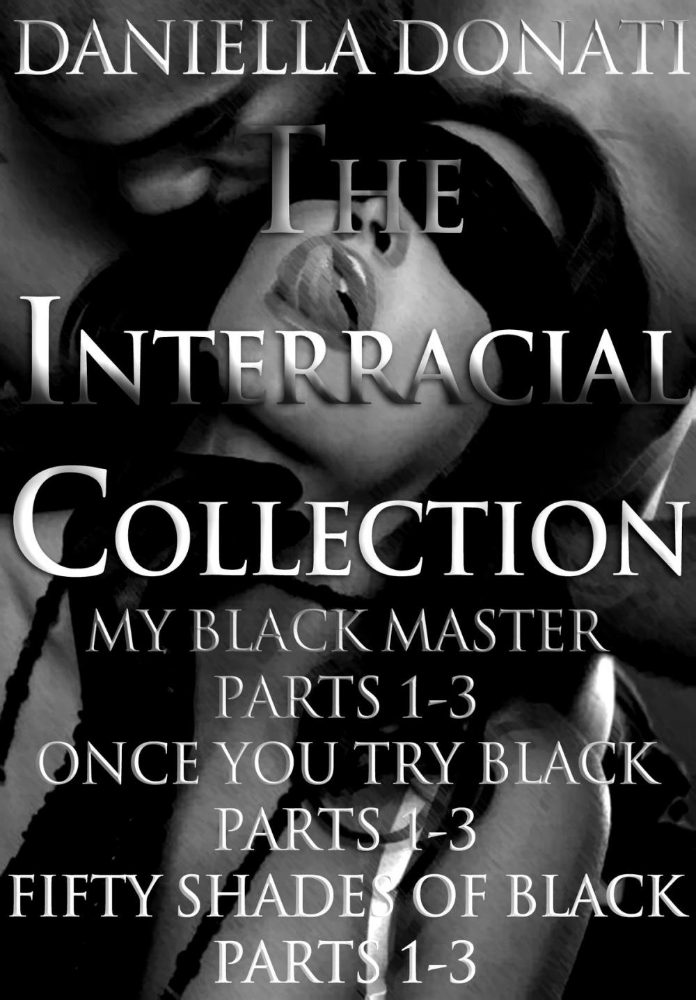 Big bigCover of The Interracial Collection: My Black Master Parts 1-3, Once You Try Black Parts 1-3, Fifty Shades Of Black Parts 1-3