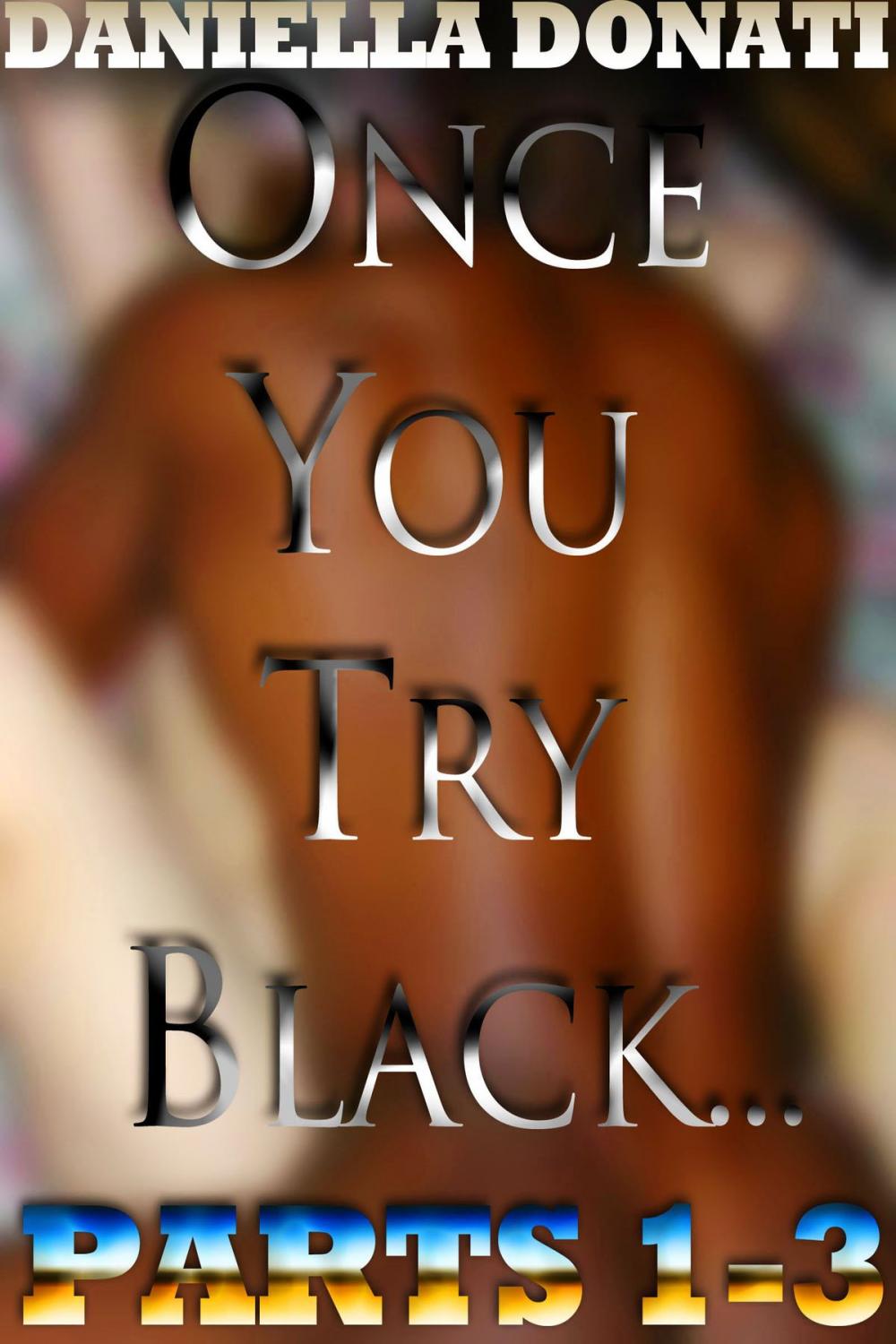 Big bigCover of Once You Try Black: Parts 1-3