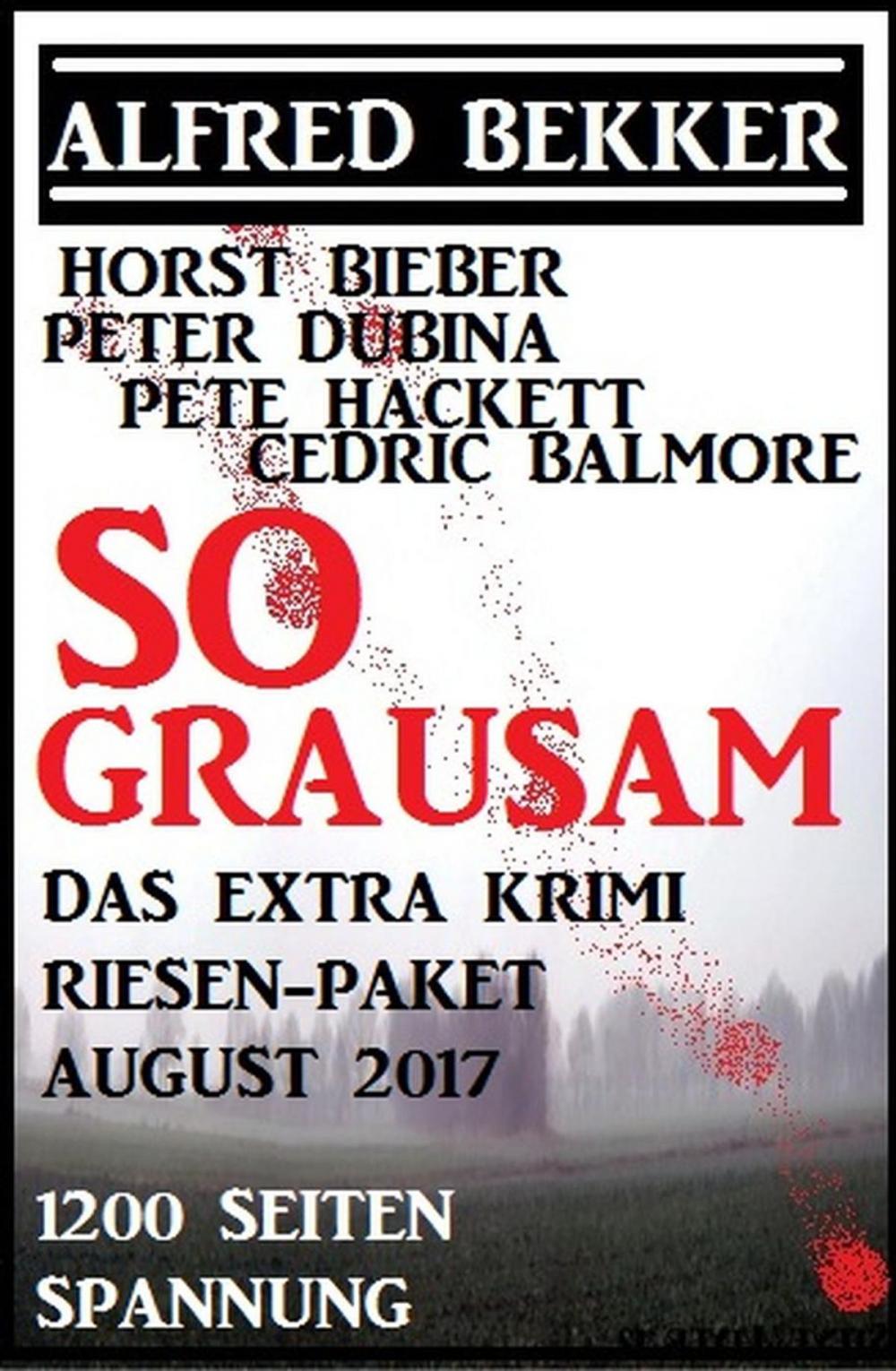 Big bigCover of So grausam: Das Extra Krimi Riesen-Paket August 2017 - 1200 Seiten Spannung