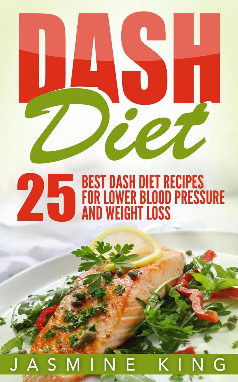 Big bigCover of DASH Diet: 25 Best DASH Diet Recipes for Lower Blood Pressure and Weight Loss