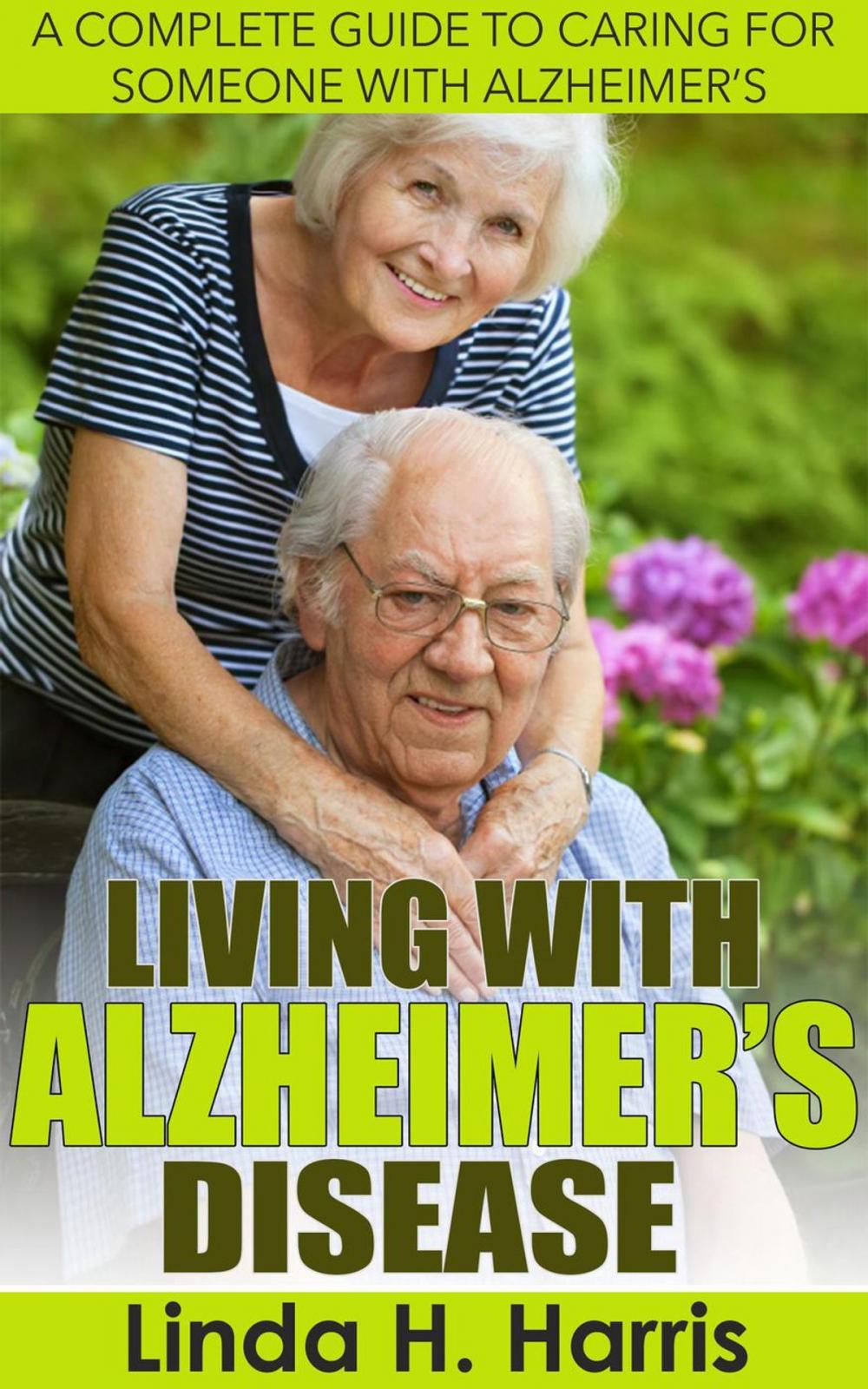 Big bigCover of Living With Alzheimer’s Disease: A Complete Guide to Caring for Someone with Alzheimer’s