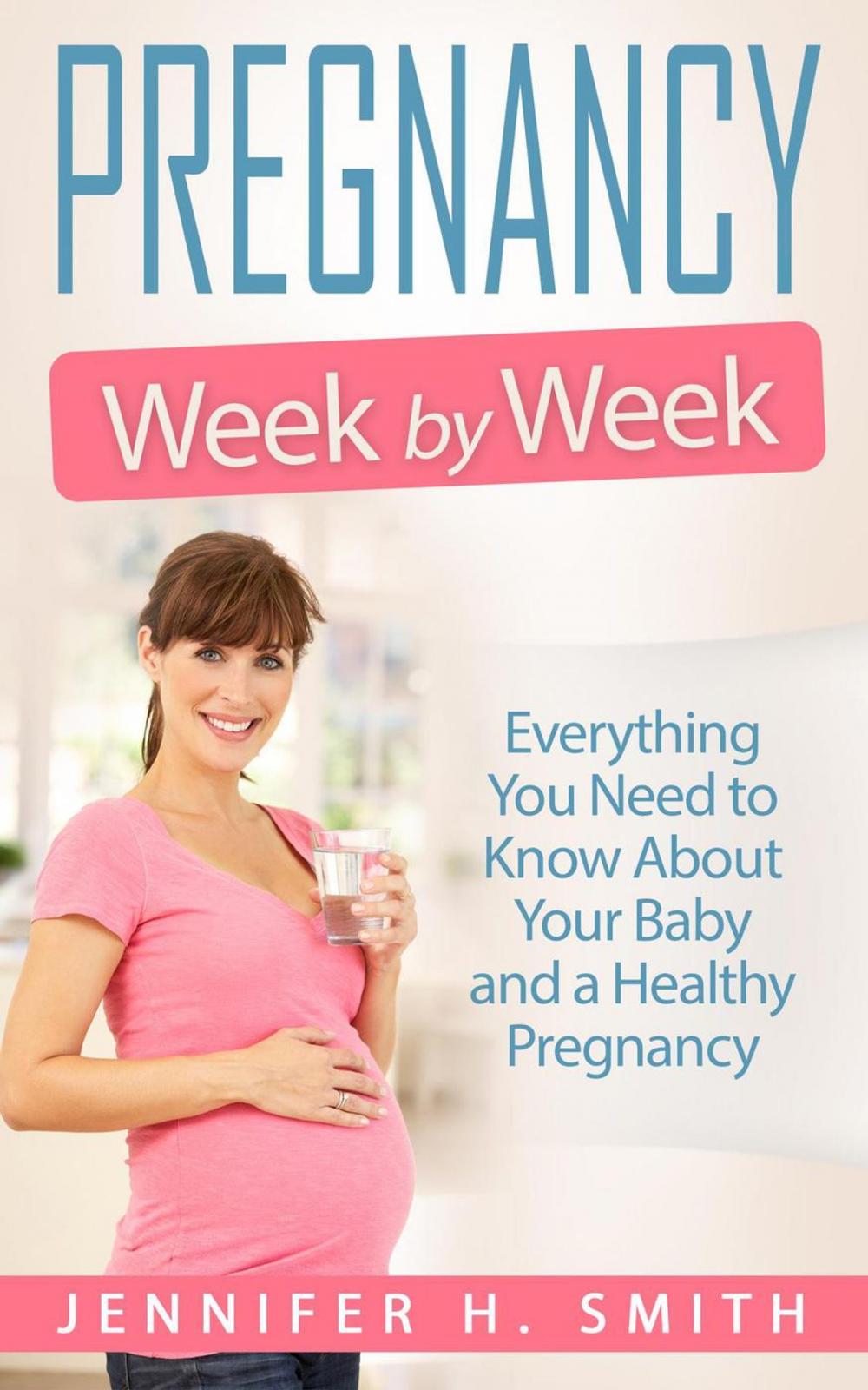 Big bigCover of Pregnancy Week by Week: Everything You Need to Know About Your Baby and a Healthy Pregnancy