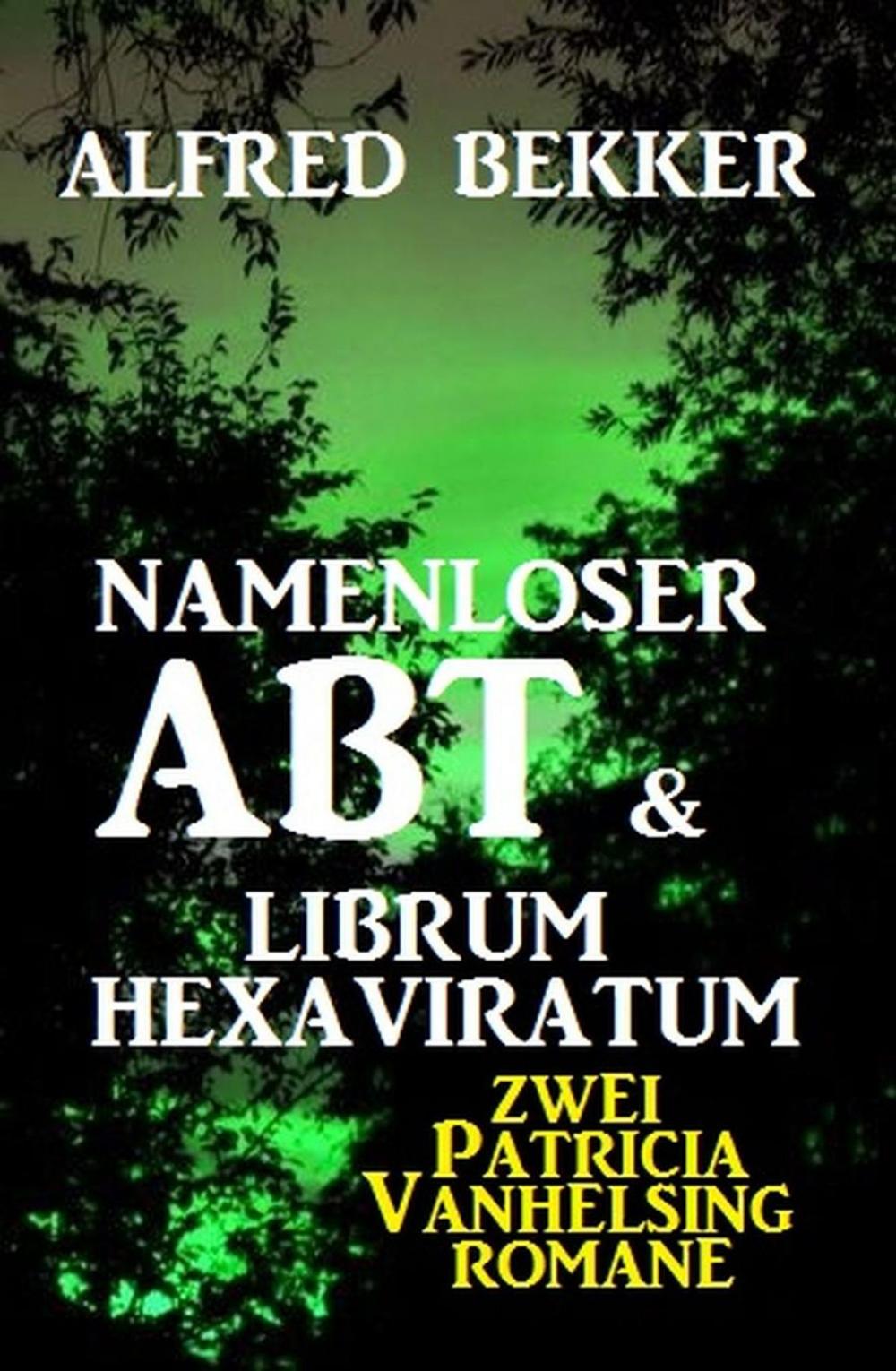 Big bigCover of Namenloser Abt & Librum Hexaviratum: Zwei Patricia Vanhelsing Romane