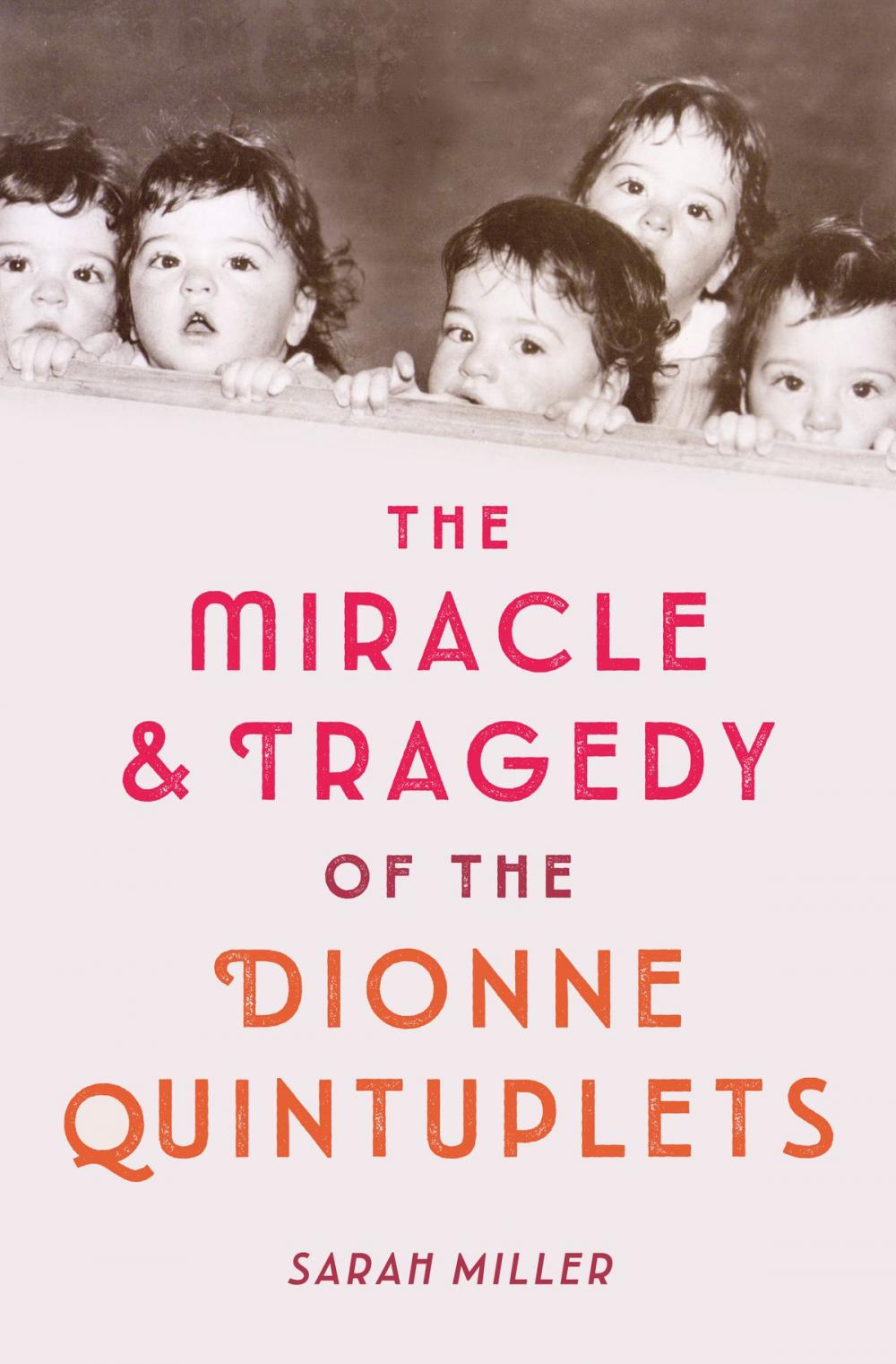 Big bigCover of The Miracle & Tragedy of the Dionne Quintuplets