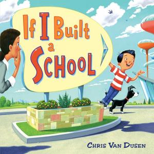 Cover of the book If I Built a School by James Buckley, Jr., Who HQ