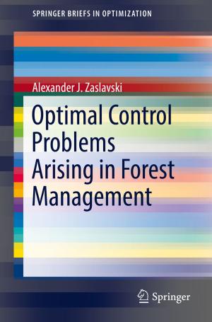 Cover of the book Optimal Control Problems Arising in Forest Management by Khaled Salah, Yehea Ismail, Alaa El-Rouby