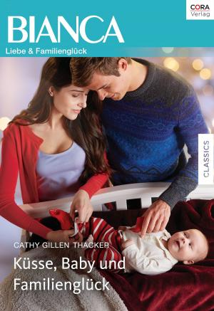 Cover of the book Küsse, Baby und Familienglück by Liz Fielding