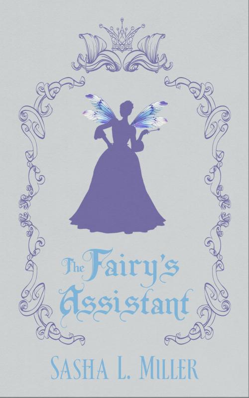 Cover of the book The Fairy's Assistant by Sasha L. Miller, Sasha L. Miller