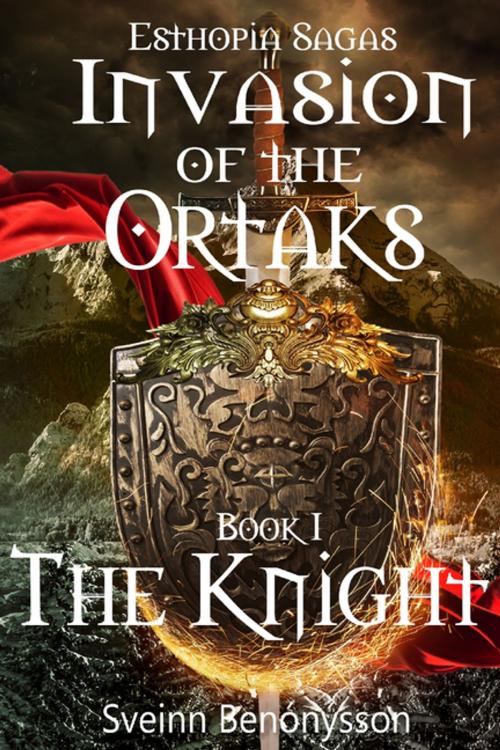 Cover of the book Invasion of the Ortaks: Book 1 the Knight by Sveinn Benónýsson, Lulu.com