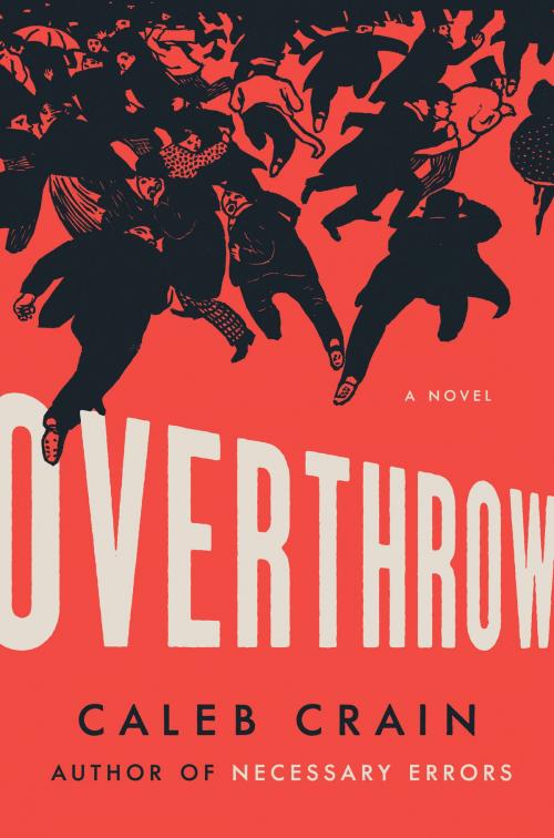 Cover of the book Overthrow by Caleb Crain, Penguin Publishing Group