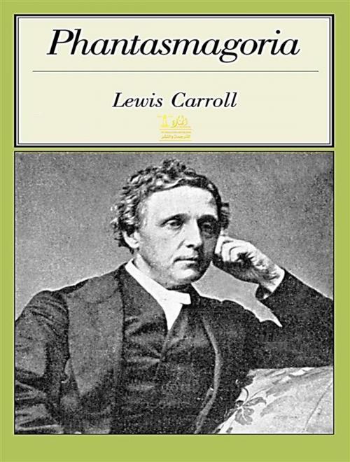 Cover of the book Phantasmagoria, and other poems by Lewis Carroll, Lighthouse Books for Translation and Publishing