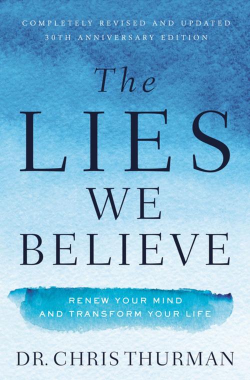 Cover of the book The Lies We Believe by Dr. Chris Thurman, Thomas Nelson