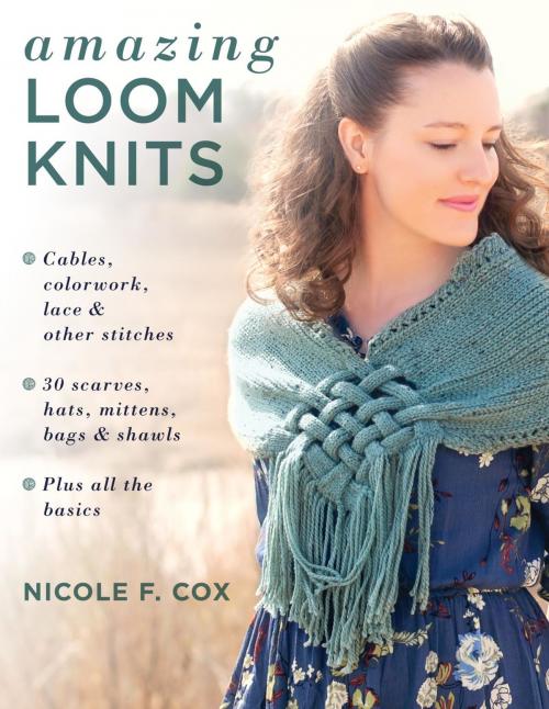 Cover of the book Amazing Loom Knits by Nicole F. Cox, Stackpole Books