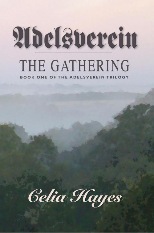 Cover of the book Adelsverein - The Gathering by Celia Hayes, Watercress Press