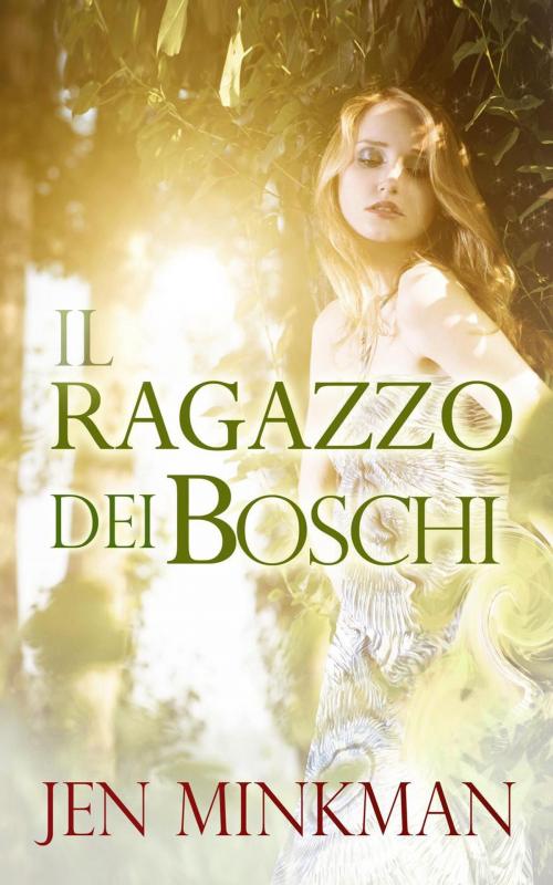 Cover of the book Il ragazzo dei boschi by Jen Minkman, Dutch Venture Publishing