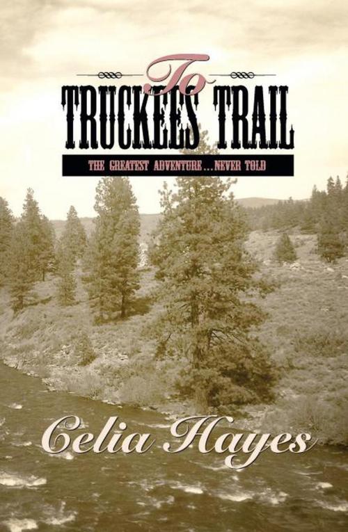 Cover of the book To Truckee's Trail by Celia Hayes, Watercress Press