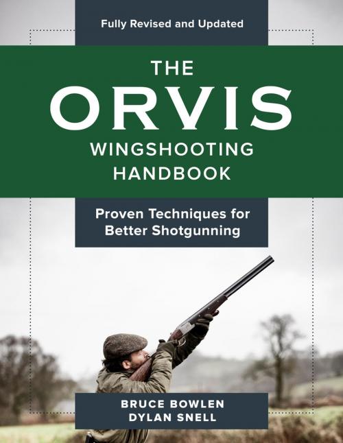 Cover of the book The Orvis Wingshooting Handbook, Fully Revised and Updated by Bruce Bowlen, Dylan Snell, Lyons Press