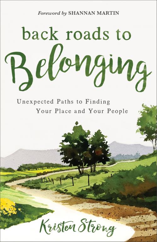 Cover of the book Back Roads to Belonging by Kristen Strong, Baker Publishing Group