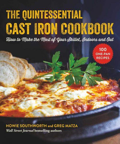 Cover of the book The Quintessential Cast Iron Cookbook by Howie Southworth, Greg Matza, Skyhorse