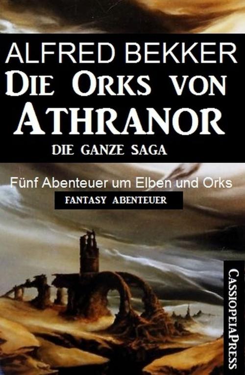 Cover of the book Die Orks von Athranor by Alfred Bekker, BEKKERpublishing