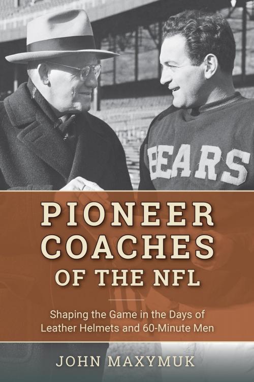 Cover of the book Pioneer Coaches of the NFL by John Maxymuk, Rowman & Littlefield Publishers