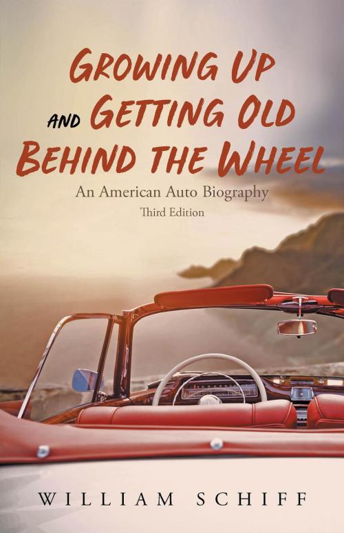 Cover of the book Growing Up and Getting Old Behind the Wheel by William Schiff, URLink Print & Media, LLC