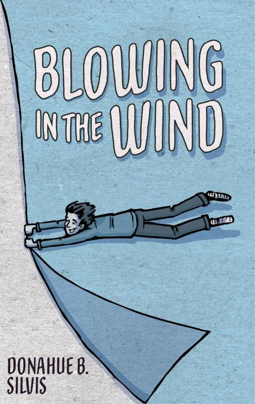 Cover of the book Blowing in the Wind by Donahue Silvis, Donahue B. Silvis