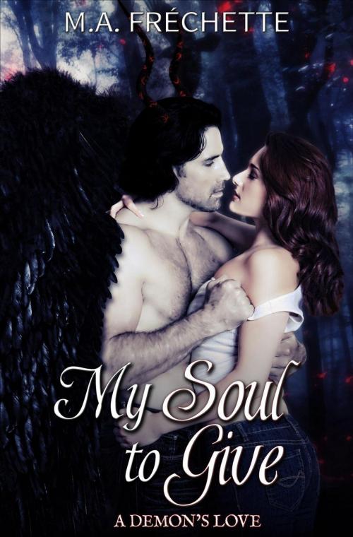 Cover of the book My Soul to Give by M. A. Fréchette, M. A. Fréchette
