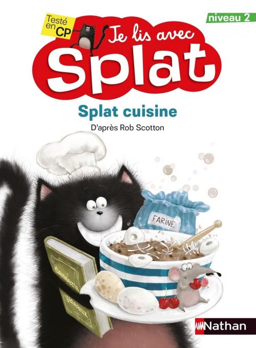 Cover of the book Splat cuisine - Je lis avec Splat - CP Niveau 2 - Dès 6 ans by Rob Scotton, Nathan