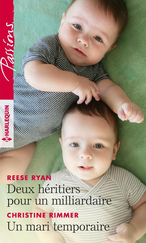 Cover of the book Deux héritiers pour un milliardaire - Un mari temporaire by Reese Ryan, Christine Rimmer, Harlequin