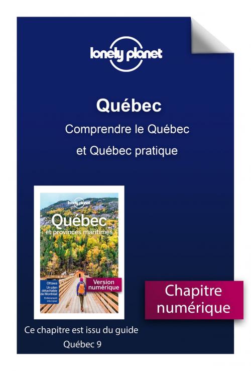 Cover of the book Québec - Comprendre le Québec et Québec pratique by LONELY PLANET FR, edi8