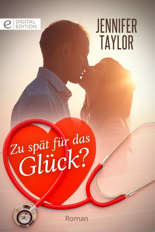 Cover of the book Zu spät für das Glück? by Jennifer Taylor, CORA Verlag
