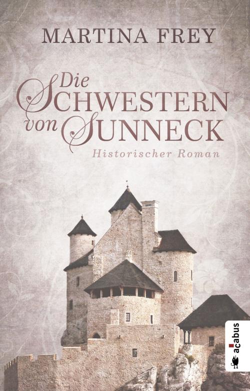 Cover of the book Die Schwestern von Sunneck (Neuauflage) by Martina Frey, Acabus Verlag