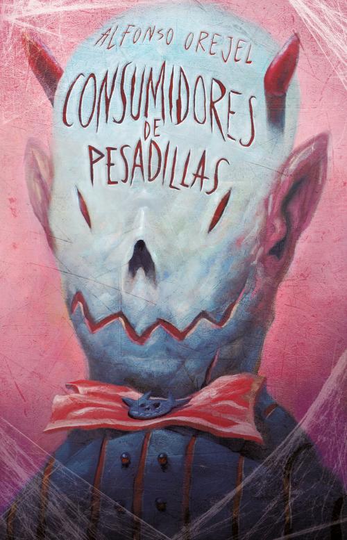 Cover of the book Consumidores de pesadillas by Alfonso Orejel, Penguin Random House Grupo Editorial México