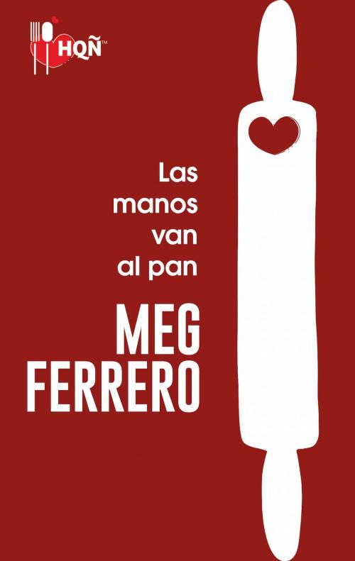 Cover of the book Las manos van al pan by Meg Ferrero, Harlequin, una división de HarperCollins Ibérica, S.A.