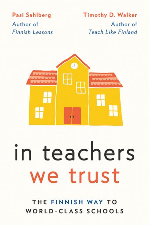 Cover of the book In Teachers We Trust: The Finnish Way to World-Class Schools by Pasi Sahlberg, Timothy D. Walker, W. W. Norton & Company