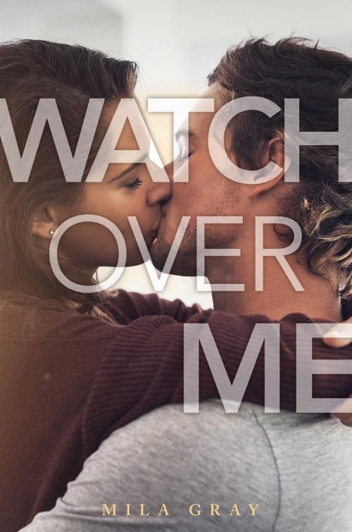 Cover of the book Watch Over Me by Mila Gray, Simon Pulse