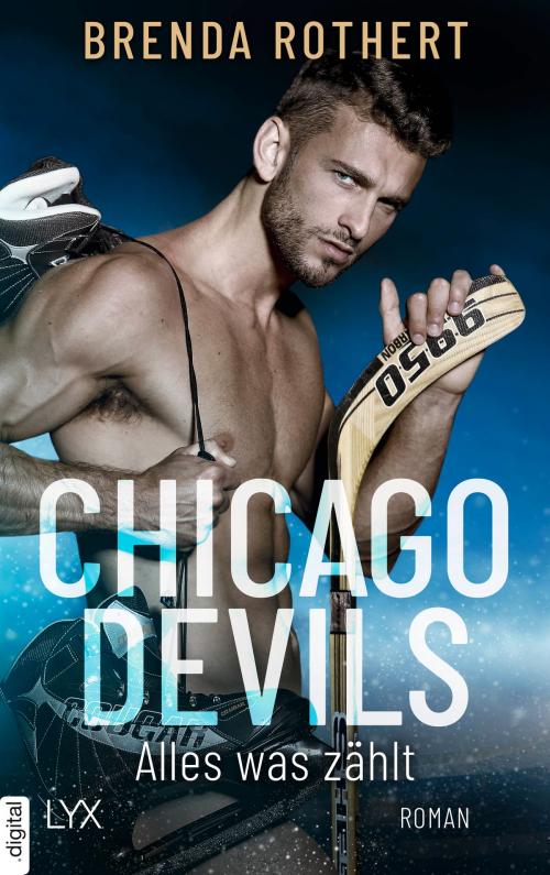 Cover of the book Chicago Devils - Alles, was zählt by Brenda Rothert, LYX.digital