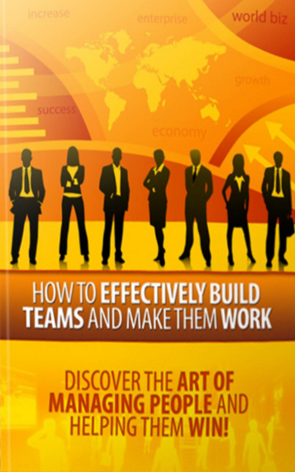 Big bigCover of How to Effectively Build Teams and Make Them Work