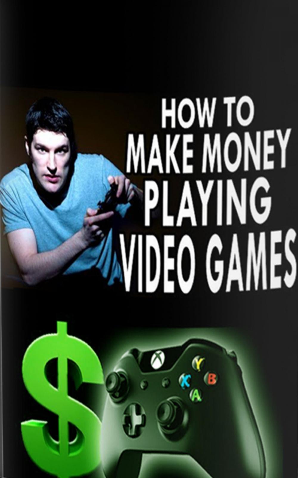 Big bigCover of How To Make Money Playing Video Games