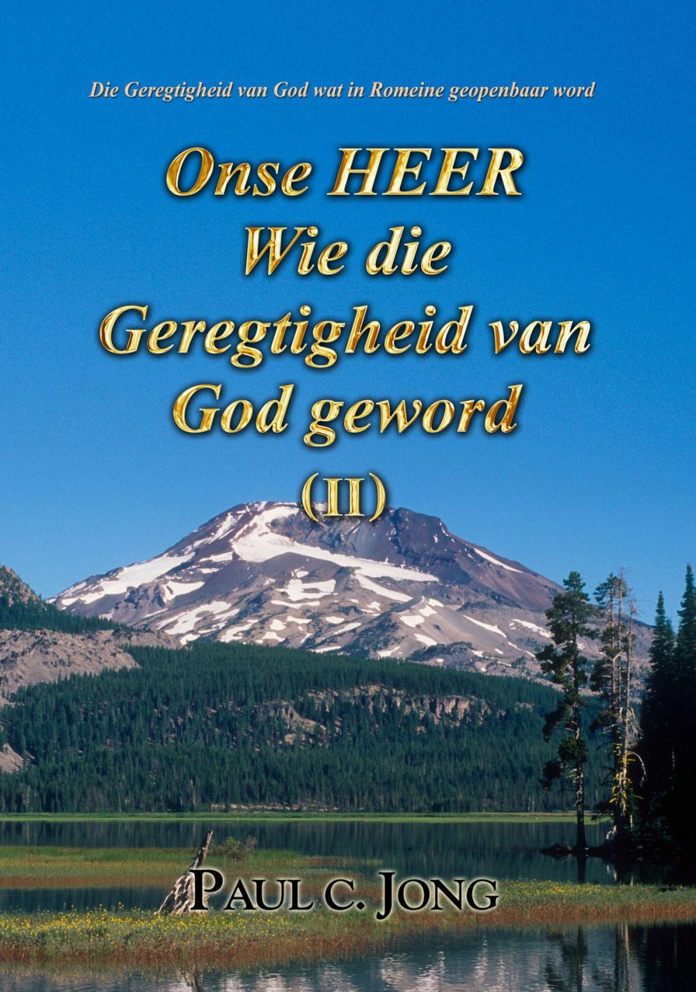 Big bigCover of Die Geregtigheid van God soos dit in Romeine geopenbaar word - Onse HEER Wie die Geregtigheid van God geword ( II )