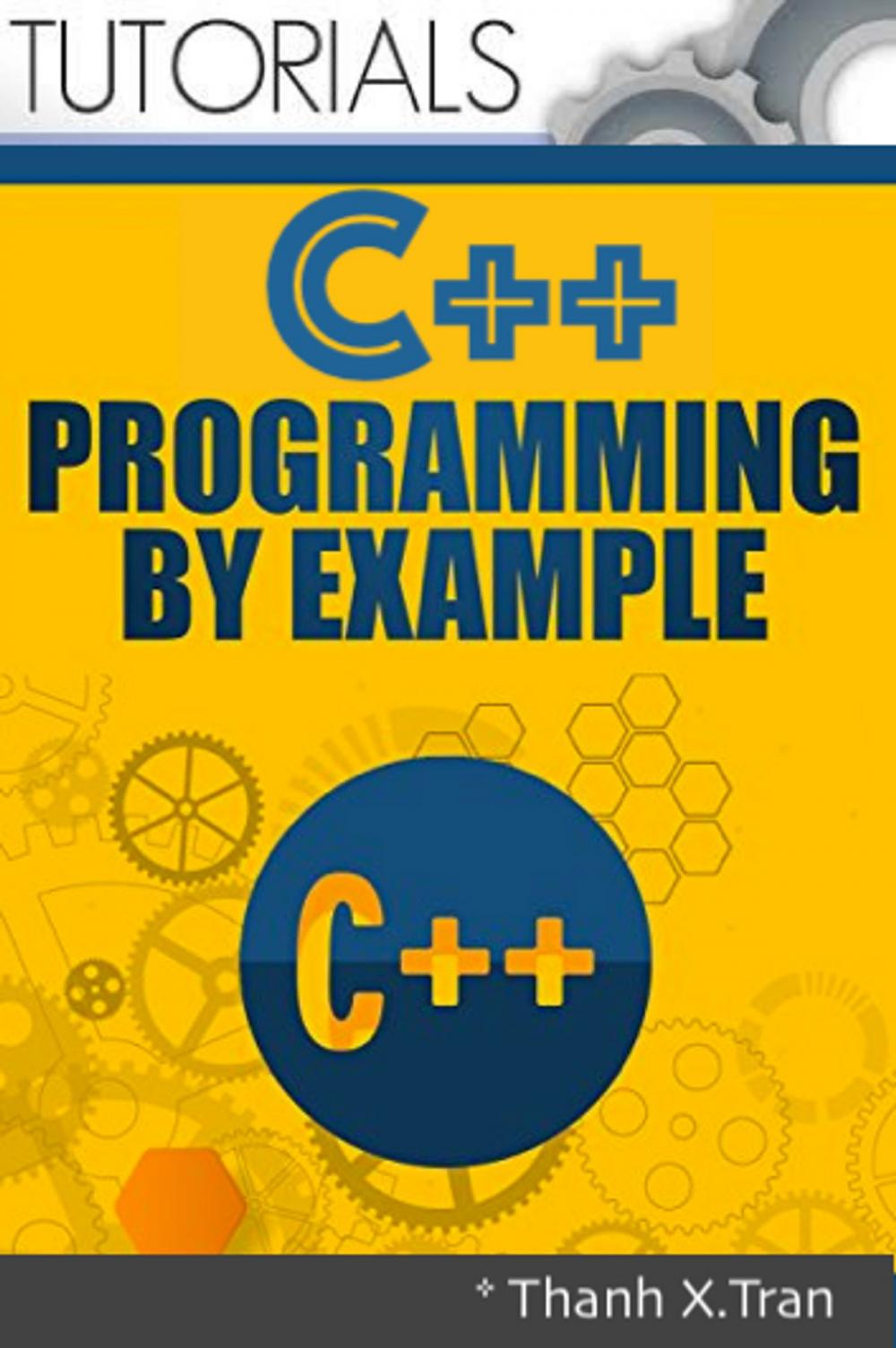 Big bigCover of C Plus Plus Programming: Guide to C++ Programming By Examples