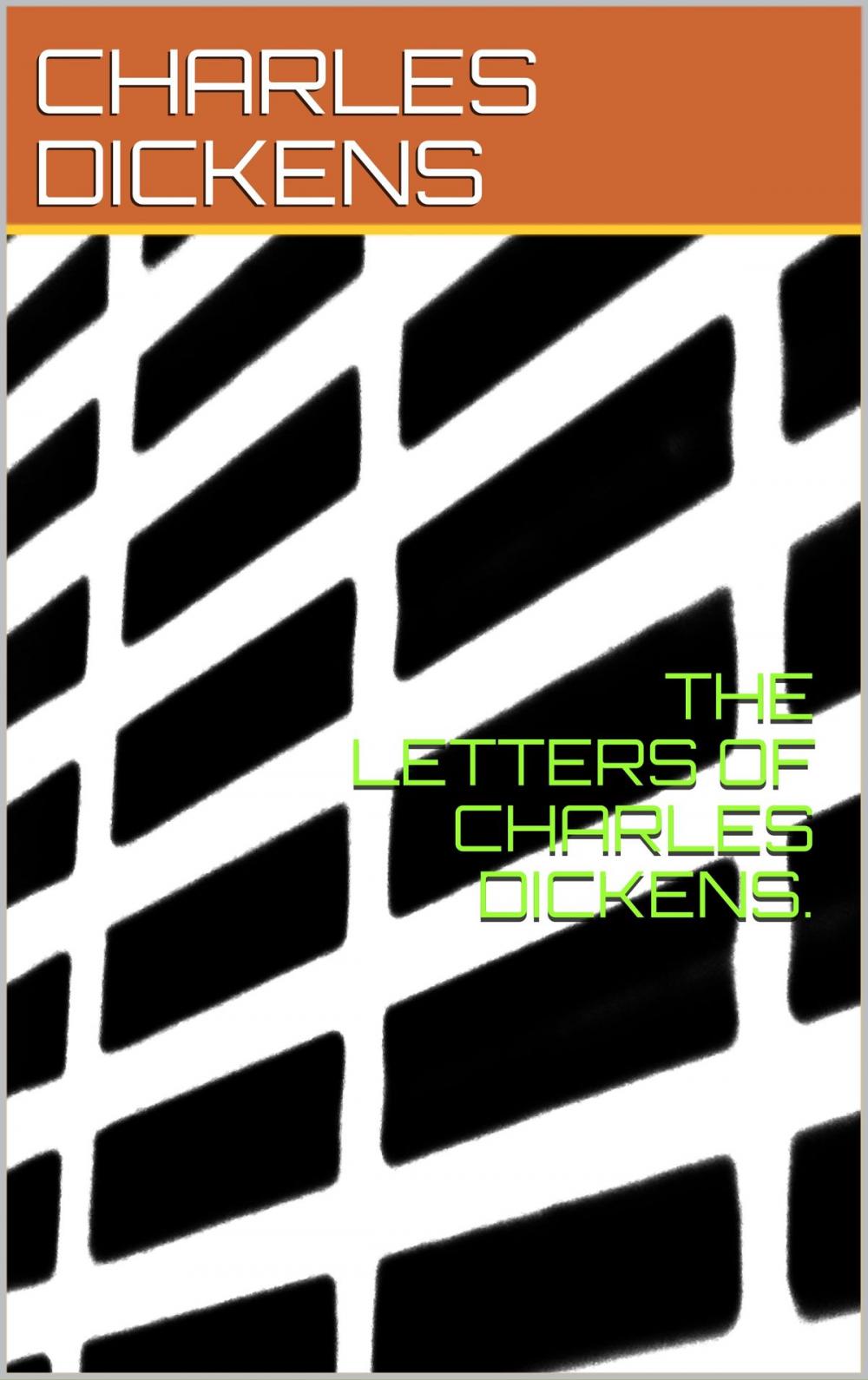 Big bigCover of THE LETTERS OF CHARLES DICKENS.