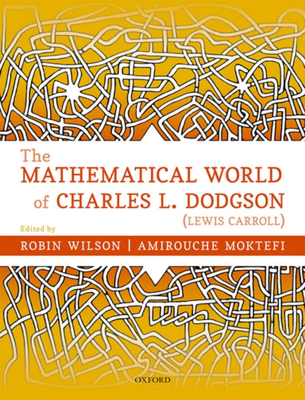 Big bigCover of The Mathematical World of Charles L. Dodgson (Lewis Carroll)