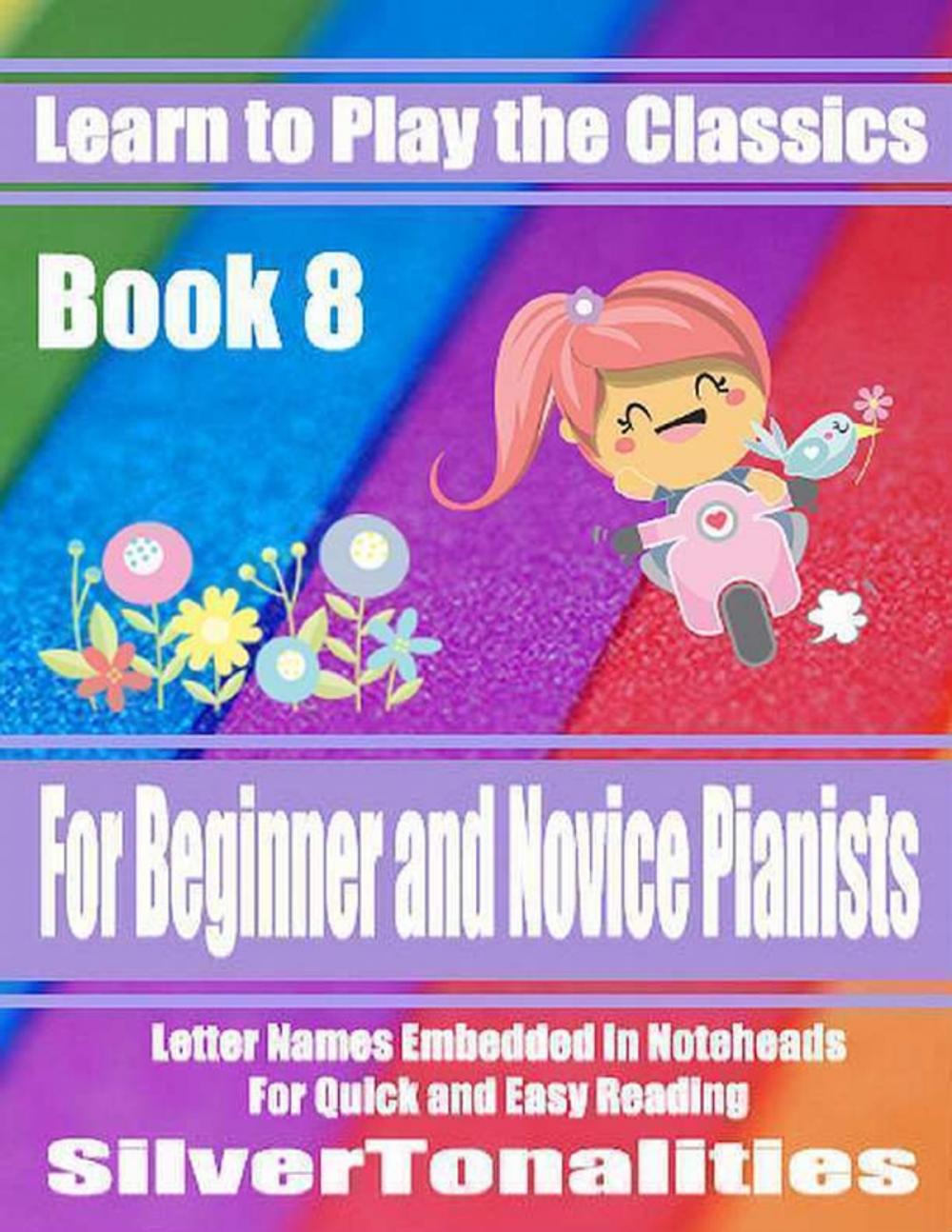 Big bigCover of Learn to Play the Classics Book 8 - For Beginner and Novice Pianists Letter Names Embedded In Noteheads for Quick and Easy Reading