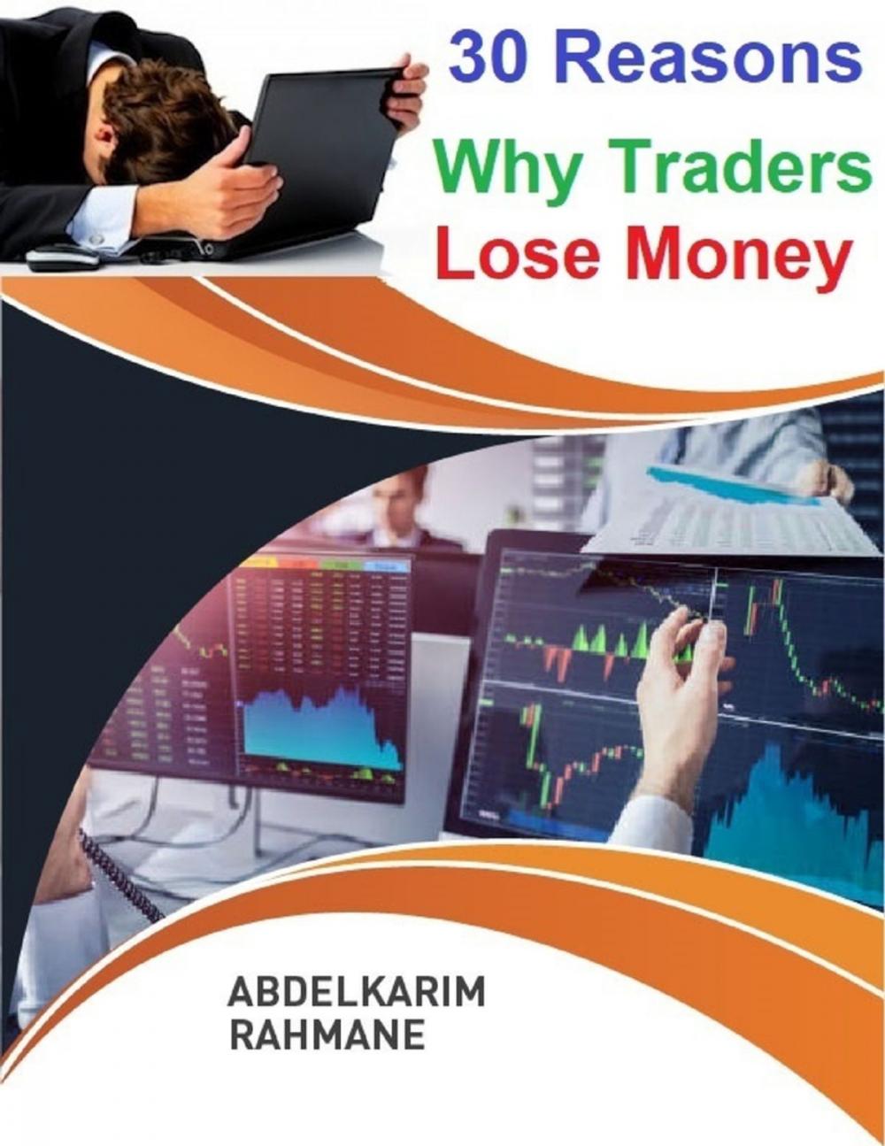 Big bigCover of 30 Reasons Why Traders Lose Money