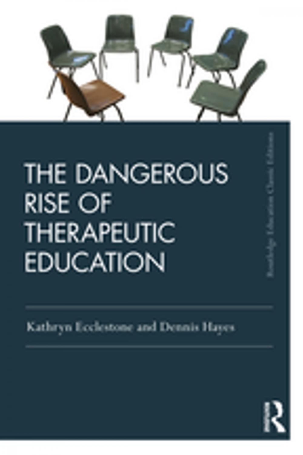 Big bigCover of The Dangerous Rise of Therapeutic Education